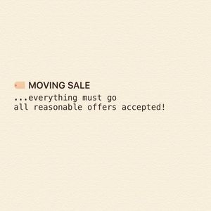 everything must go; all reasonable offers accepted